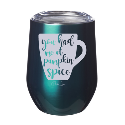 You Had Me At Pumpkin Spice Laser Etched Tumbler