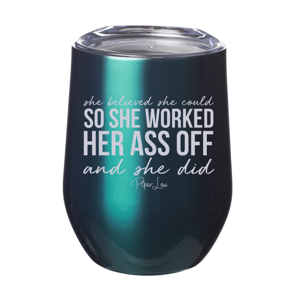 She Worked Her Ass Off 12oz Stemless Wine Cup