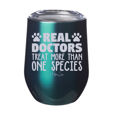 Real Doctors Treat More Than One Species 12oz Stemless Wine Cup