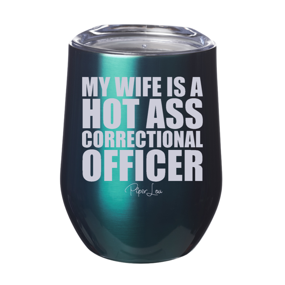 My Wife Is A Hot Ass Correctional Officer 12oz Stemless Wine Cup