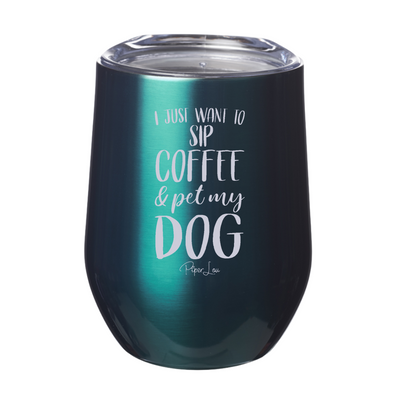 Sip Coffee And Pet My Dog 12oz Stemless Wine Cup