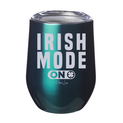 Irish Mode On 12oz Stemless Wine Cup