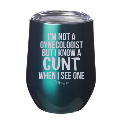 I’m Not A Gynecologist 12oz Stemless Wine Cup