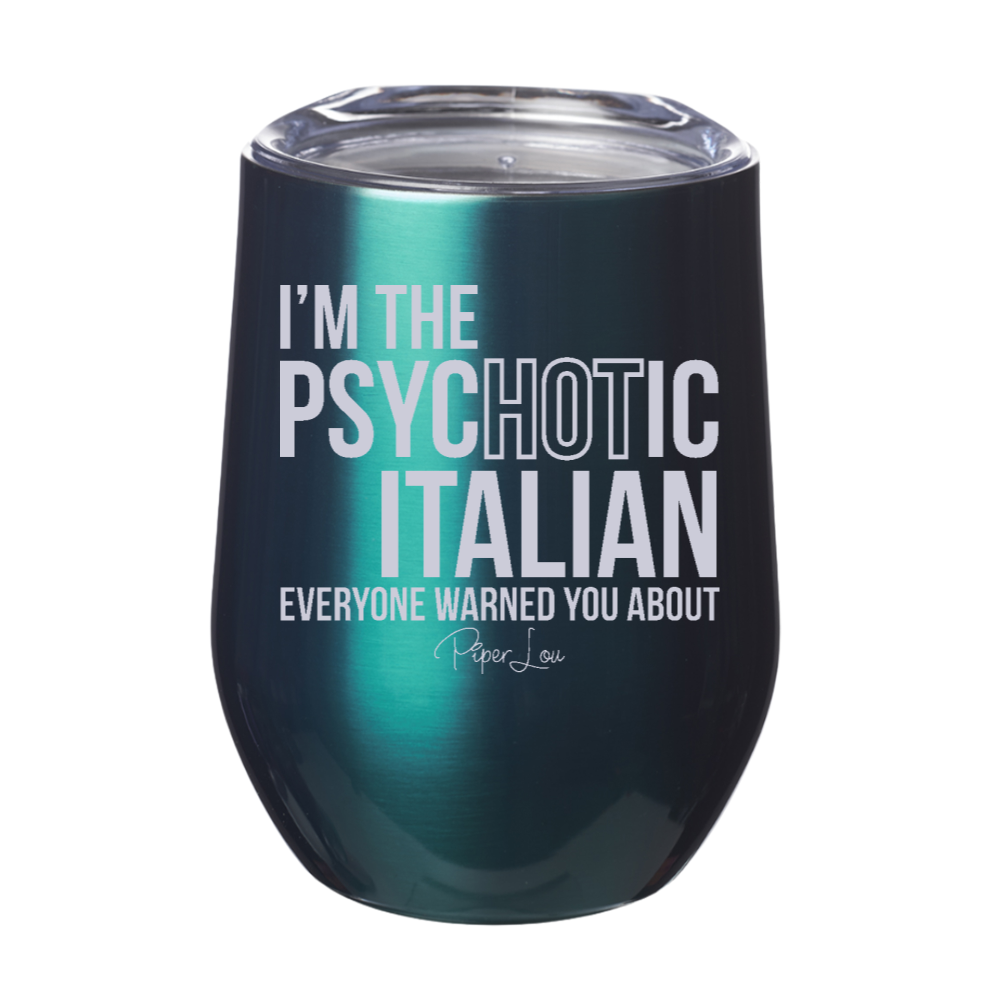 I'm The Psychotic Italian 12oz Stemless Wine Cup