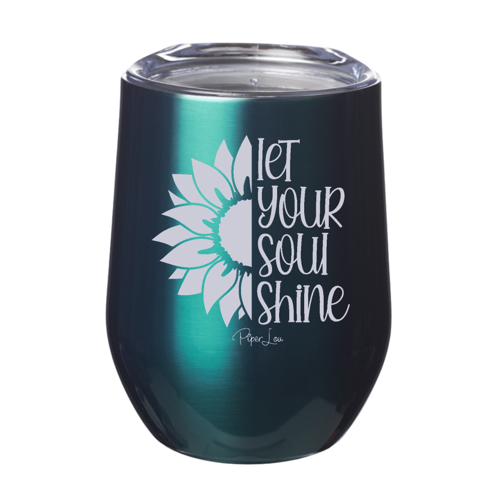 Let Your Soul Shine 12oz Stemless Wine Cup