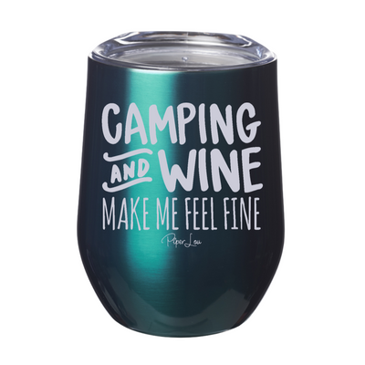 Camping and Wine Make Me Feel Fine 12oz Stemless Wine Cup