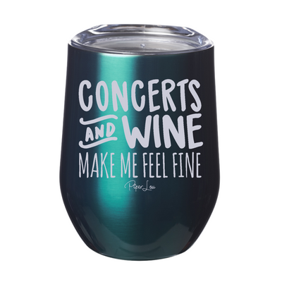 Concerts & Wine Make Me Feel Fine 12oz Stemless Wine Cup