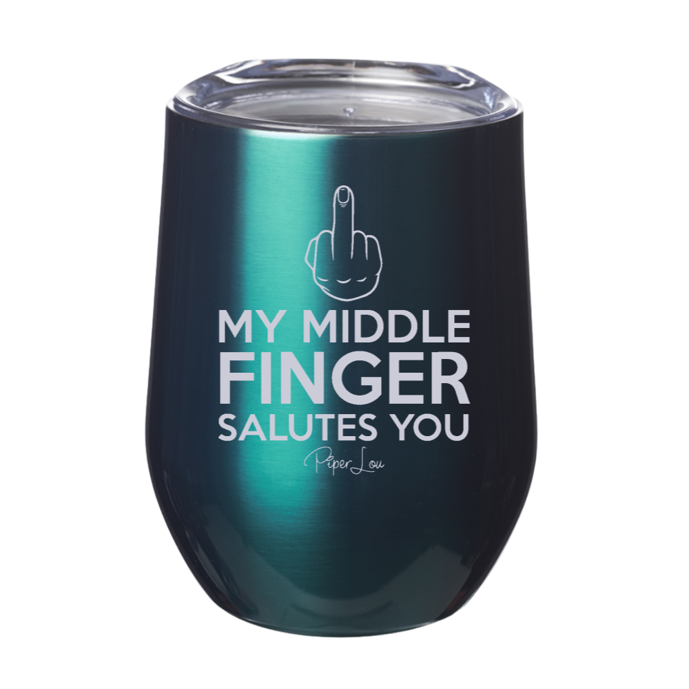My Middle Finger Salutes You Laser Etched Tumbler