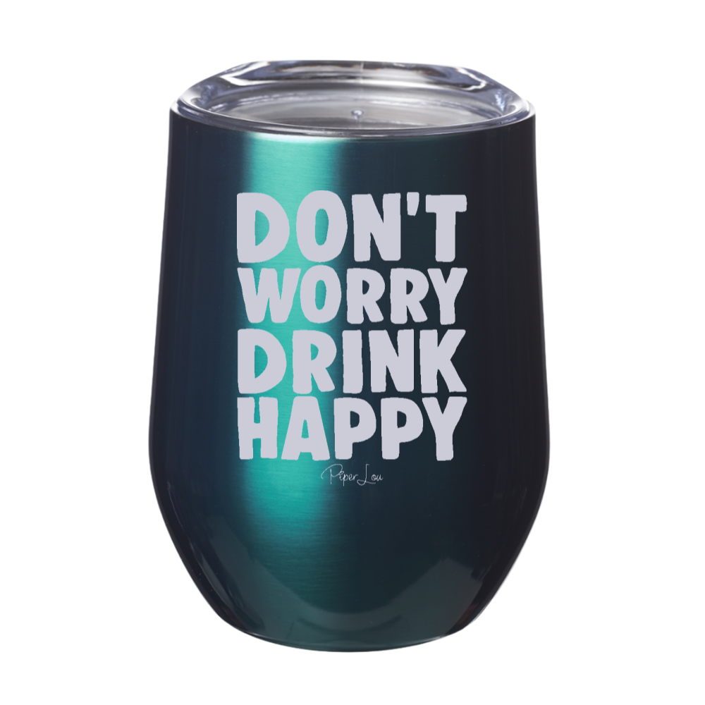 Don't Worry Drink Happy 12oz Stemless Wine Cup