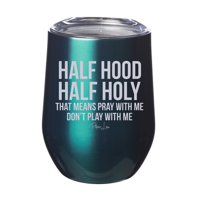 Half Hood Half Holy Laser Etched Tumbler