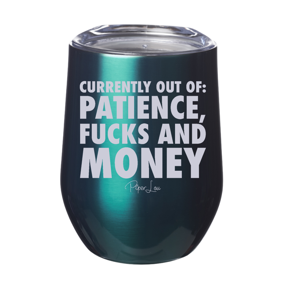 Currently Out Of Patience Fucks And Money 12oz Stemless Wine Cup