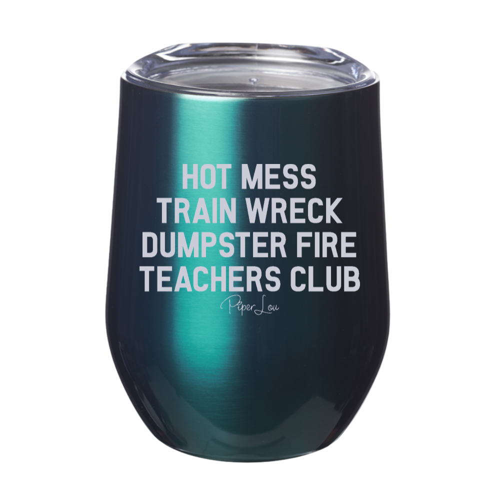 Hot Mess Train Wreck Dumpster Fire Teachers Club Laser Etched Tumbler