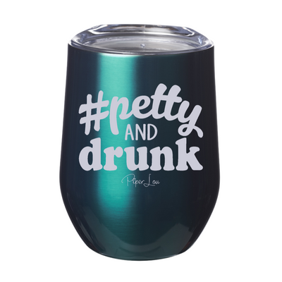 Petty and Drunk 12oz Stemless Wine Cup