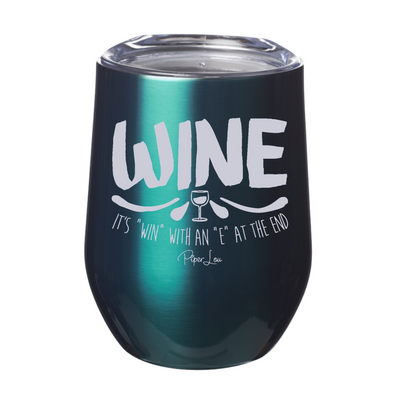 Wine, It's Win With An E 12oz Stemless Wine Cup
