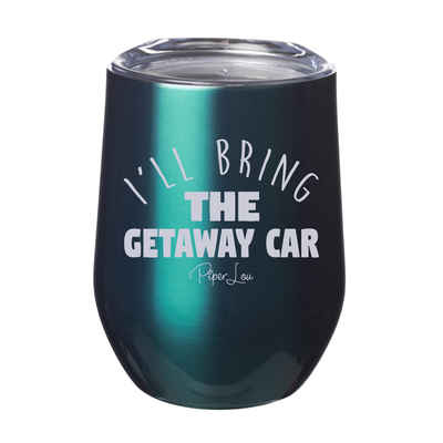 I'll Bring The Getaway Car 12oz Stemless Wine Cup