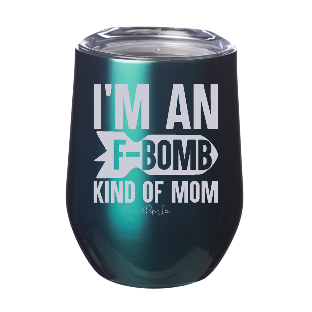 I'm An F Bomb Kind Of Mom 12oz Stemless Wine Cup