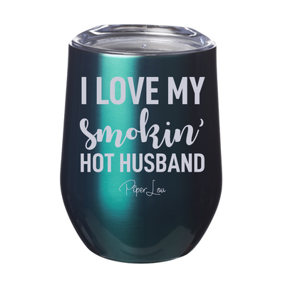 I Love My Smokin Hot Husband 12oz Stemless Wine Cup