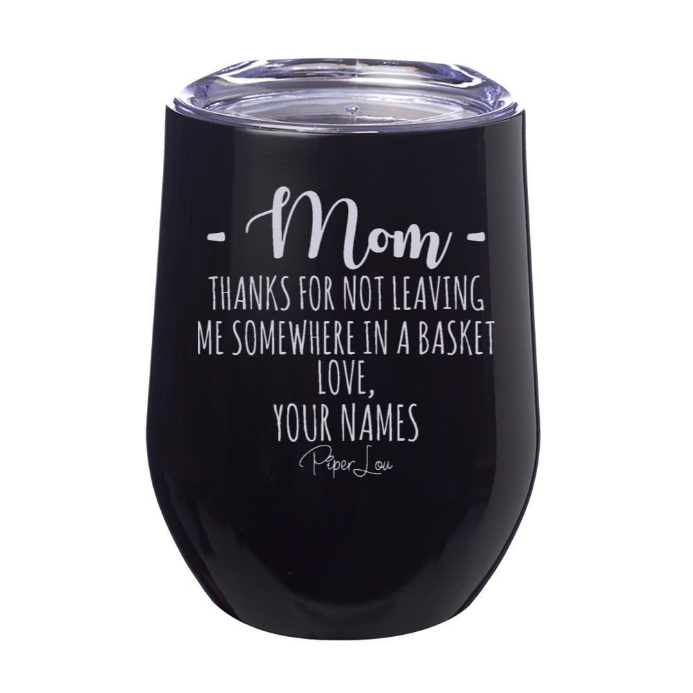 Thanks For Not Leaving Me 12oz Stemless Wine Cup