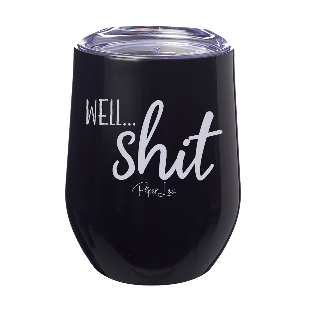 Well Shit Laser Etched Tumbler