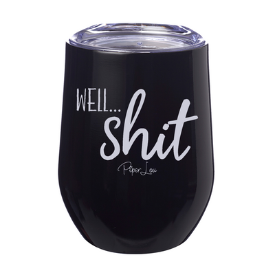 Well Shit 12oz Stemless Wine Cup