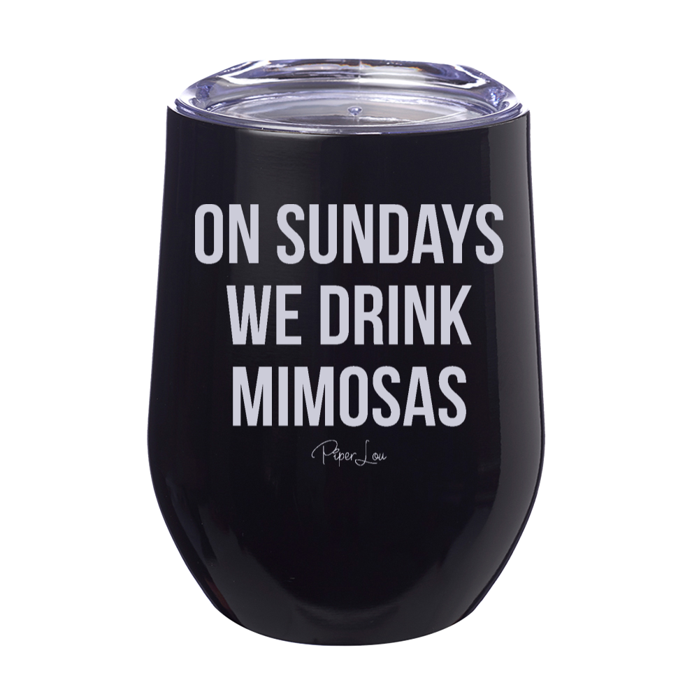 On Sundays We Drink Mimosas 12oz Stemless Wine Cups