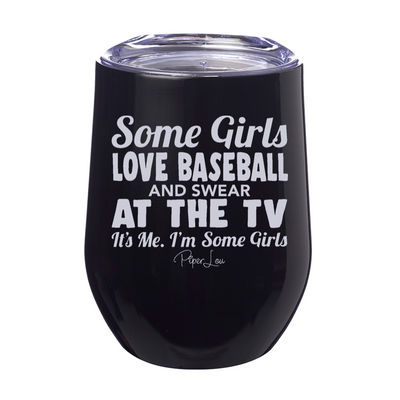 Some Girls Love Baseball & Swear At The TV Laser Etched Tumbler