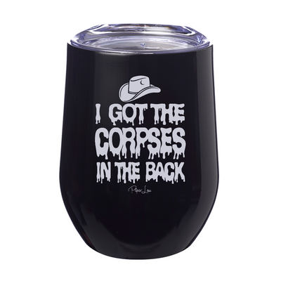 I Got The Corpses In The Back 12oz Stemless Wine Cup
