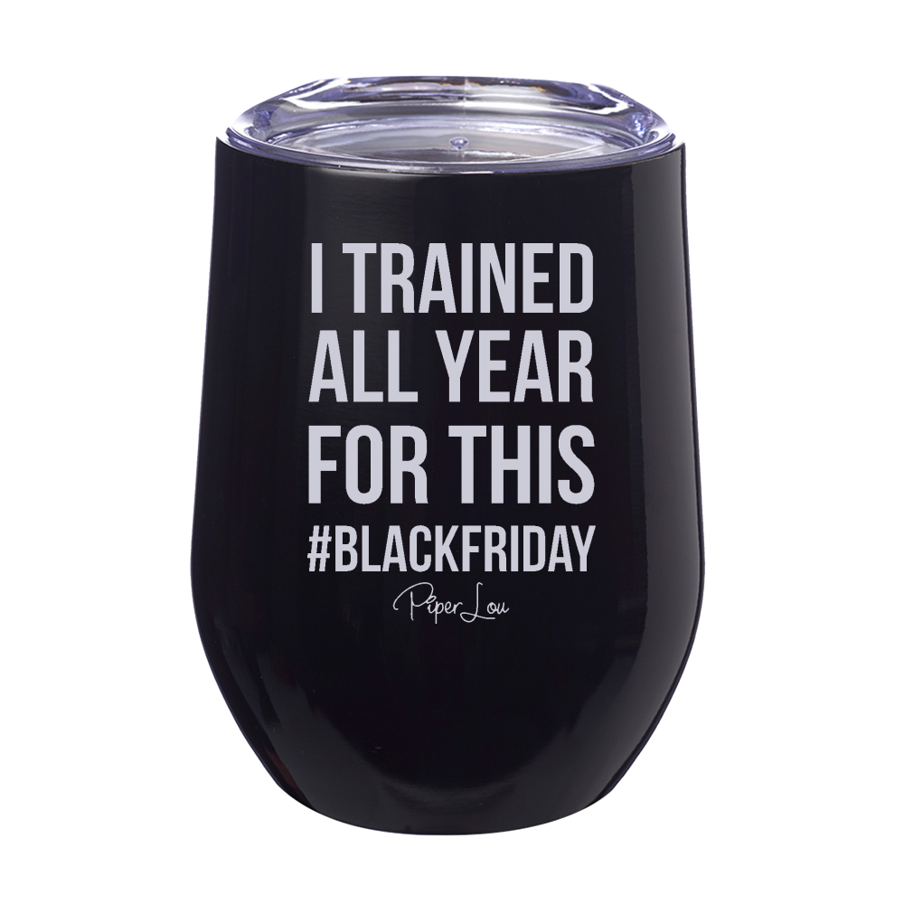 I Trained All Year For This Laser Etched Tumbler
