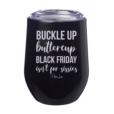 Buckle Up Buttercup 12oz Stemless Wine Cup