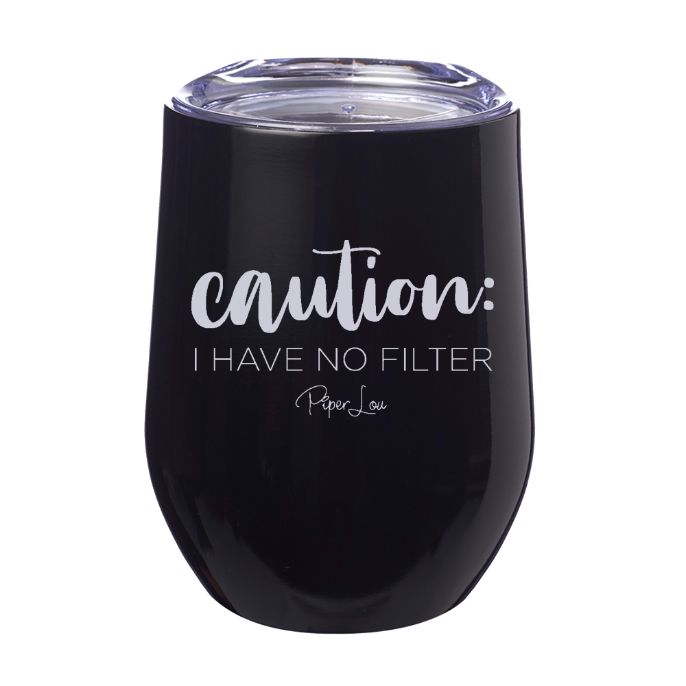 Caution I Have No Filter 12oz Stemless Wine Cup