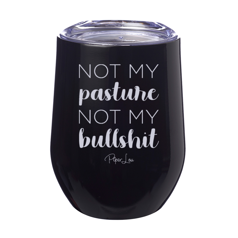 Not My Pasture Not My Bullshit 12oz Stemless Wine Cup