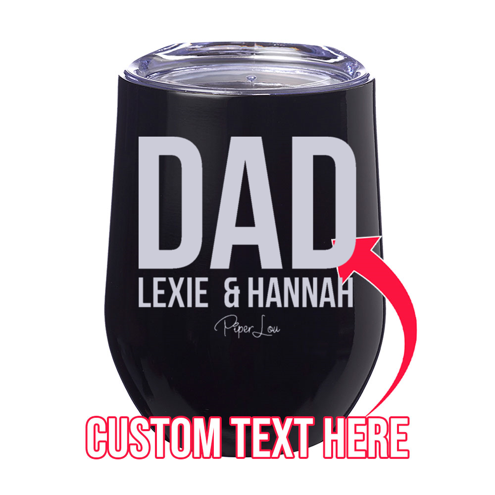 Dad With Names (CUSTOM) 12oz Stemless Wine Cup