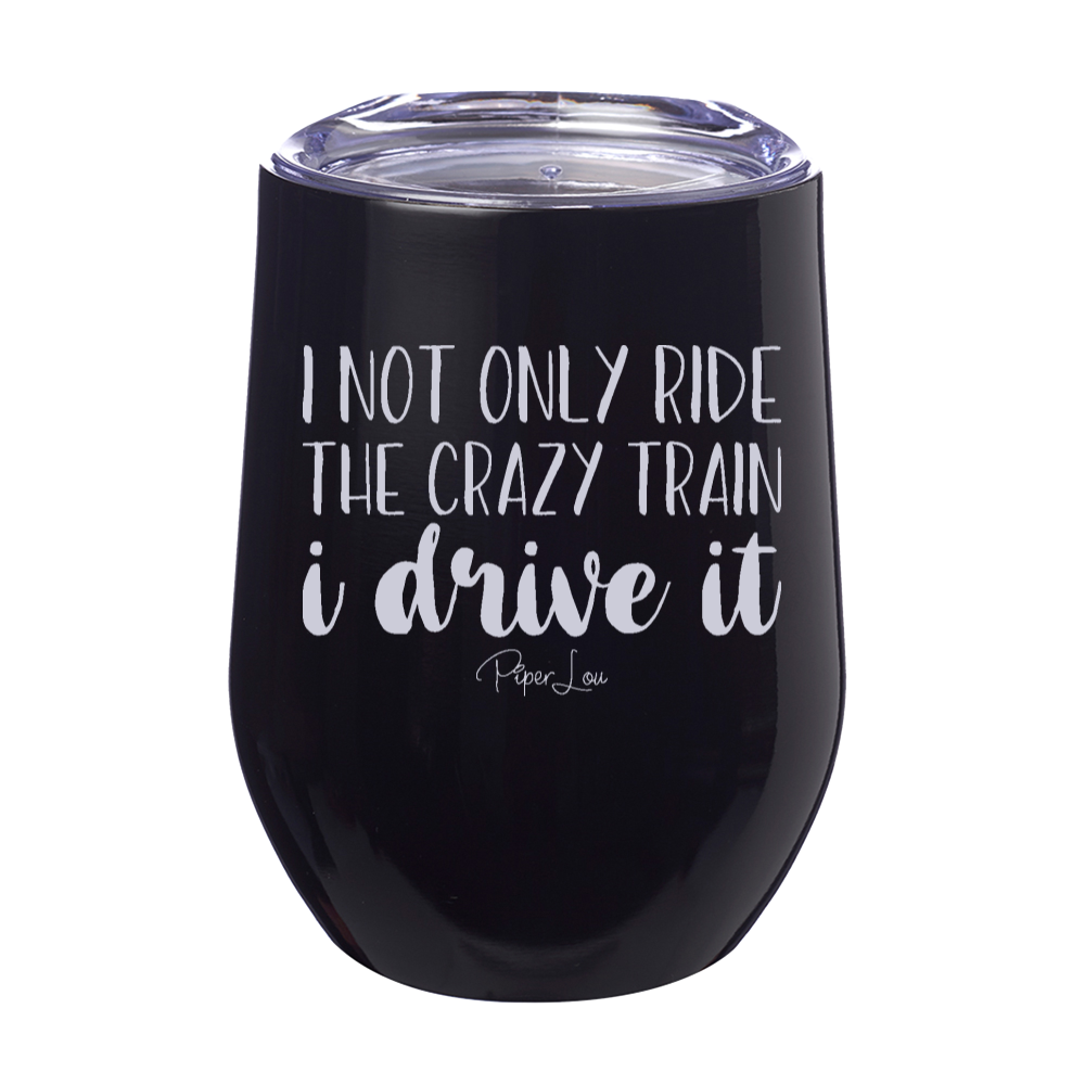 I Not Only Ride The Crazy Tain Laser Etched Tumbler