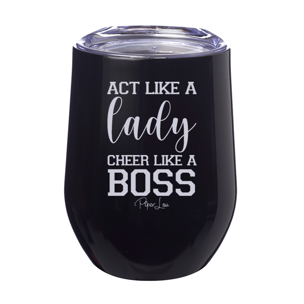Act Like A Lady Cheer Like A Boss 12oz Stemless Wine Cup