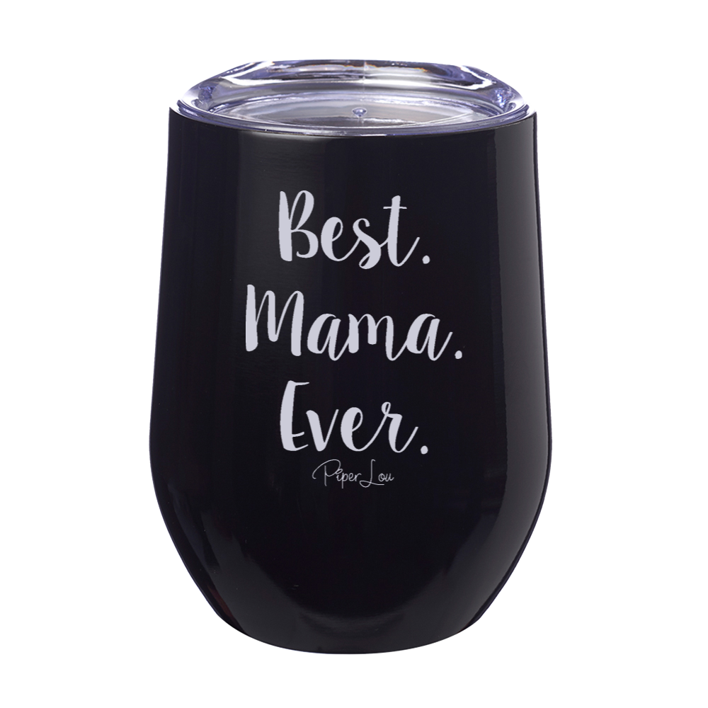 Best Mama Ever Laser Etched Tumbler
