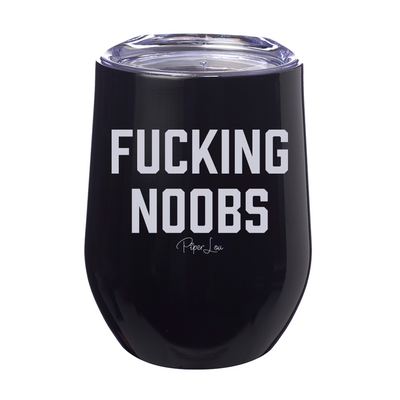 Fucking Noobs 12oz Stemless Wine Cup
