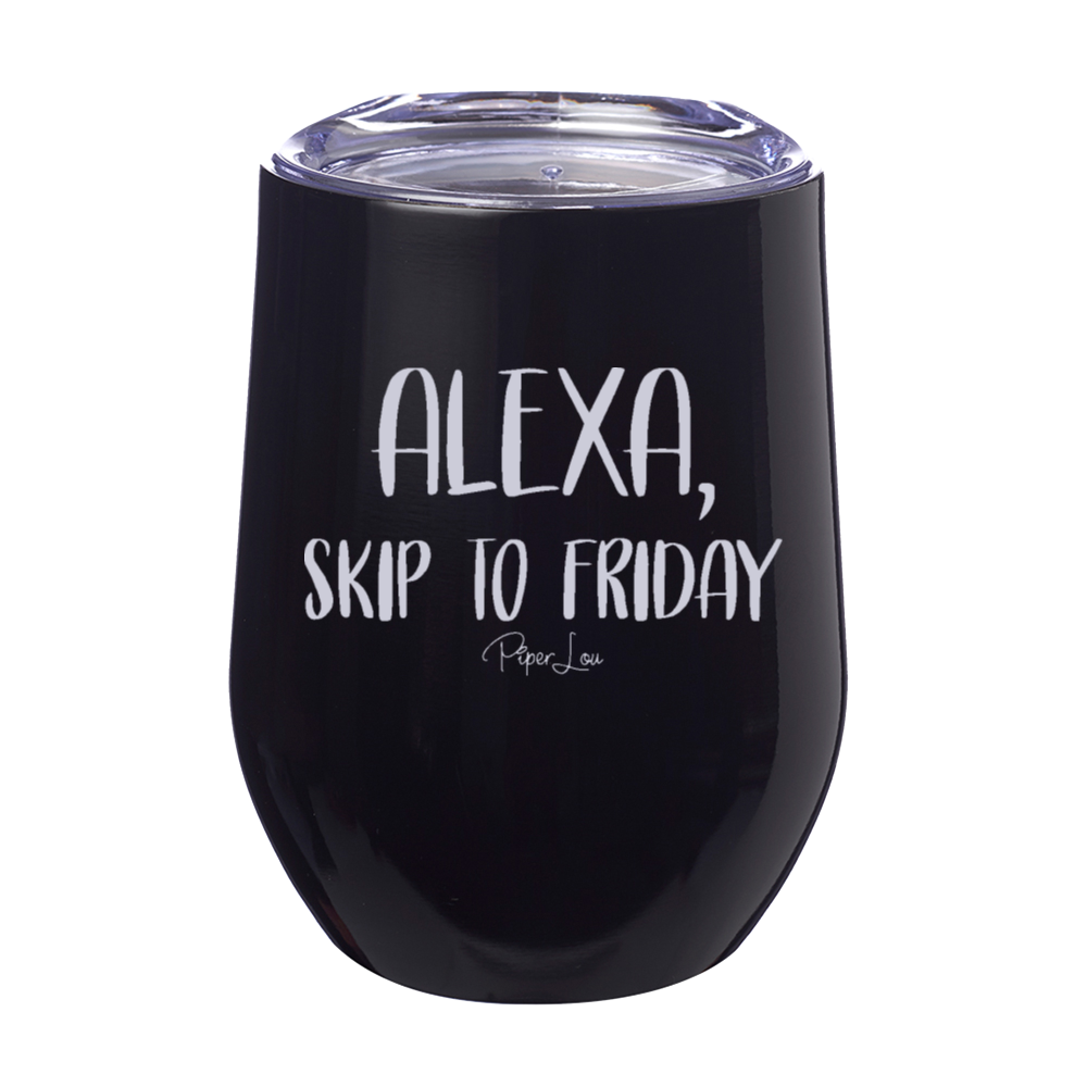 Alexa Skip To Friday Laser Etched Tumbler