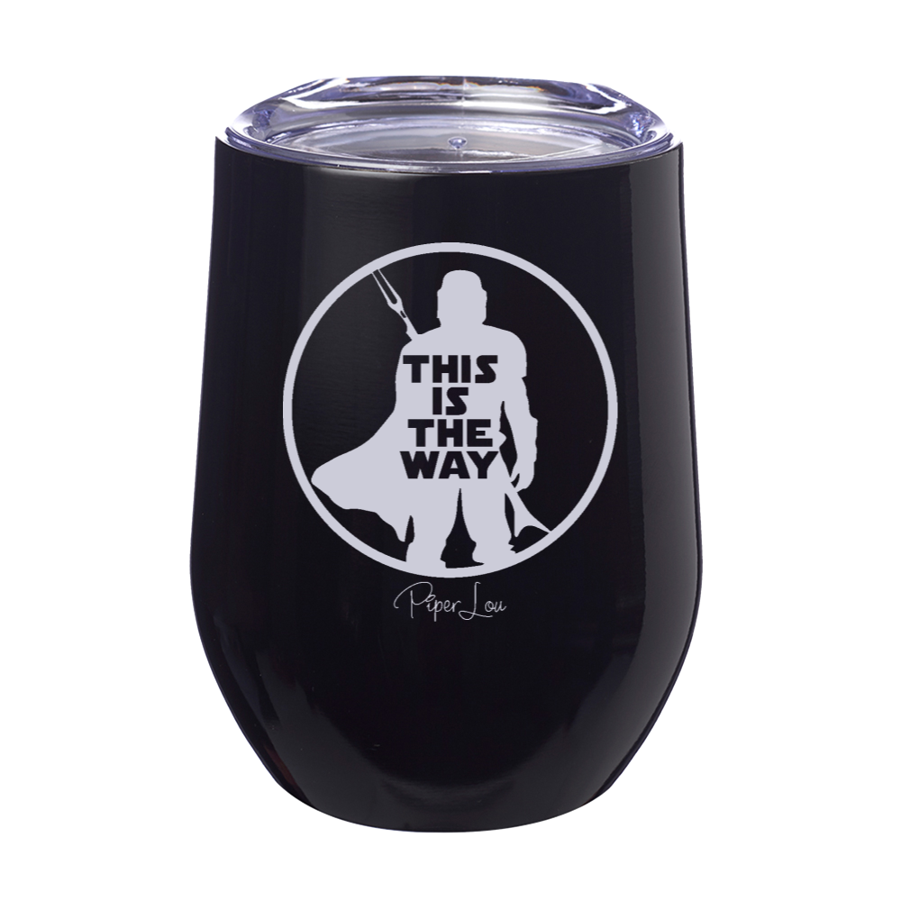 This Is The Way 12oz Stemless Wine Cup