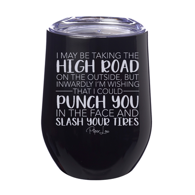 I May Be Taking The High Road Laser Etched Tumbler