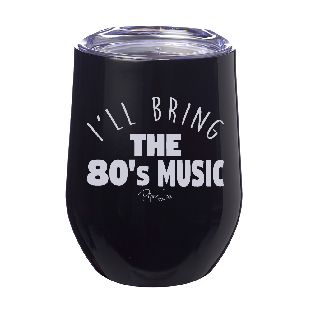 I'll Bring The 80's Music Laser Etched Tumbler