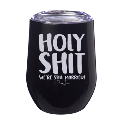 Holy Shit We're Still Married 12oz Stemless Wine Cup