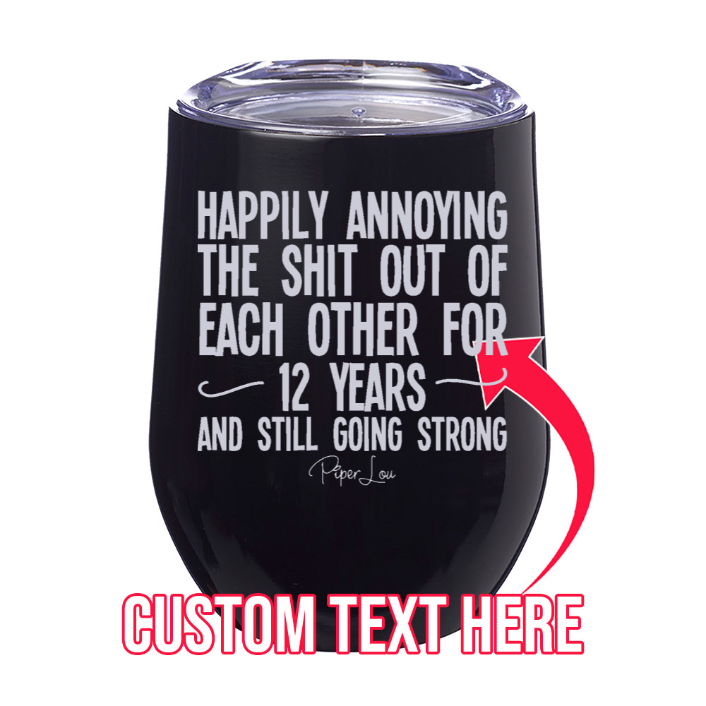 Happily Annoying The Shit Out Of Each Other For (CUSTOM) Years Laser Etched Tumbler