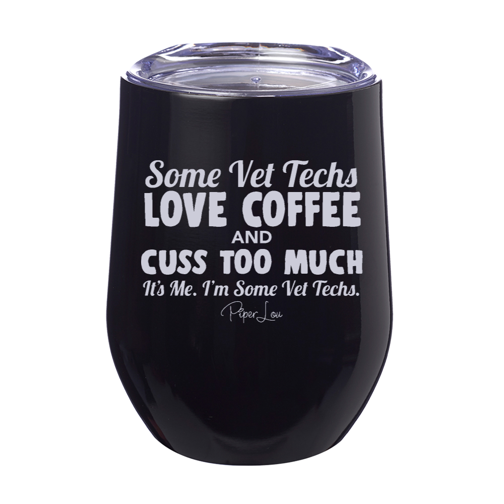 Some Vet Techs Love Coffee 12oz Stemless Wine Cup