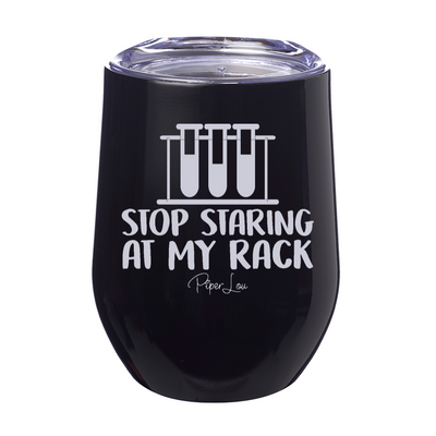 Stop Staring At My Rack Laser Etched Tumbler
