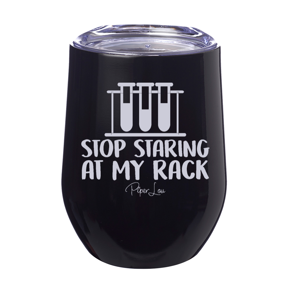 Stop Staring At My Rack 12oz Stemless Wine Cup