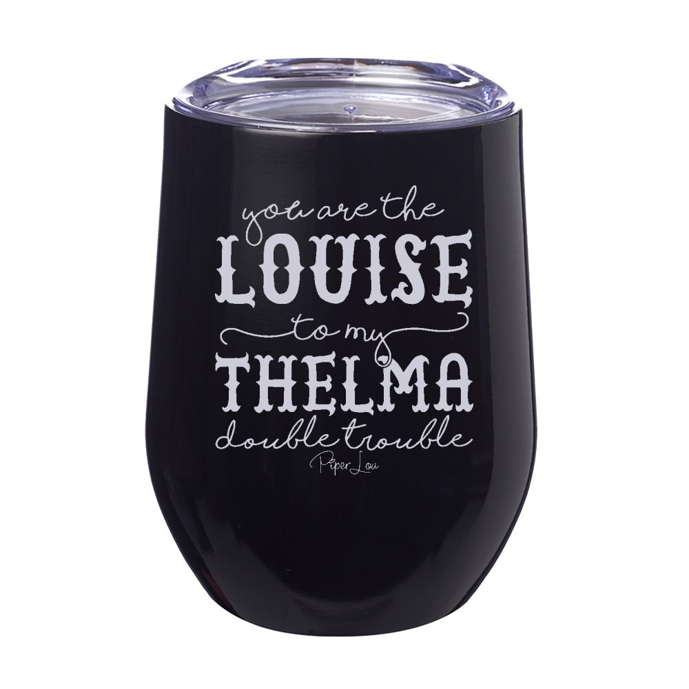 Double Trouble Louise To My Thelma Laser Etched Tumbler