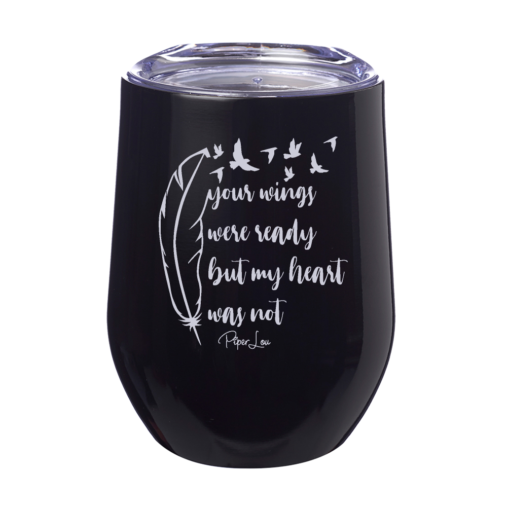 Your Wings Were Ready 12oz Stemless Wine Cup