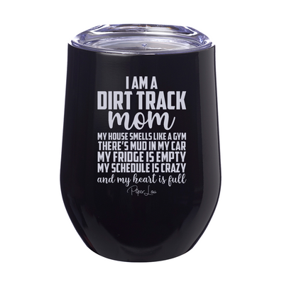 I Am A Dirt Track Mom 12oz Stemless Wine Cup