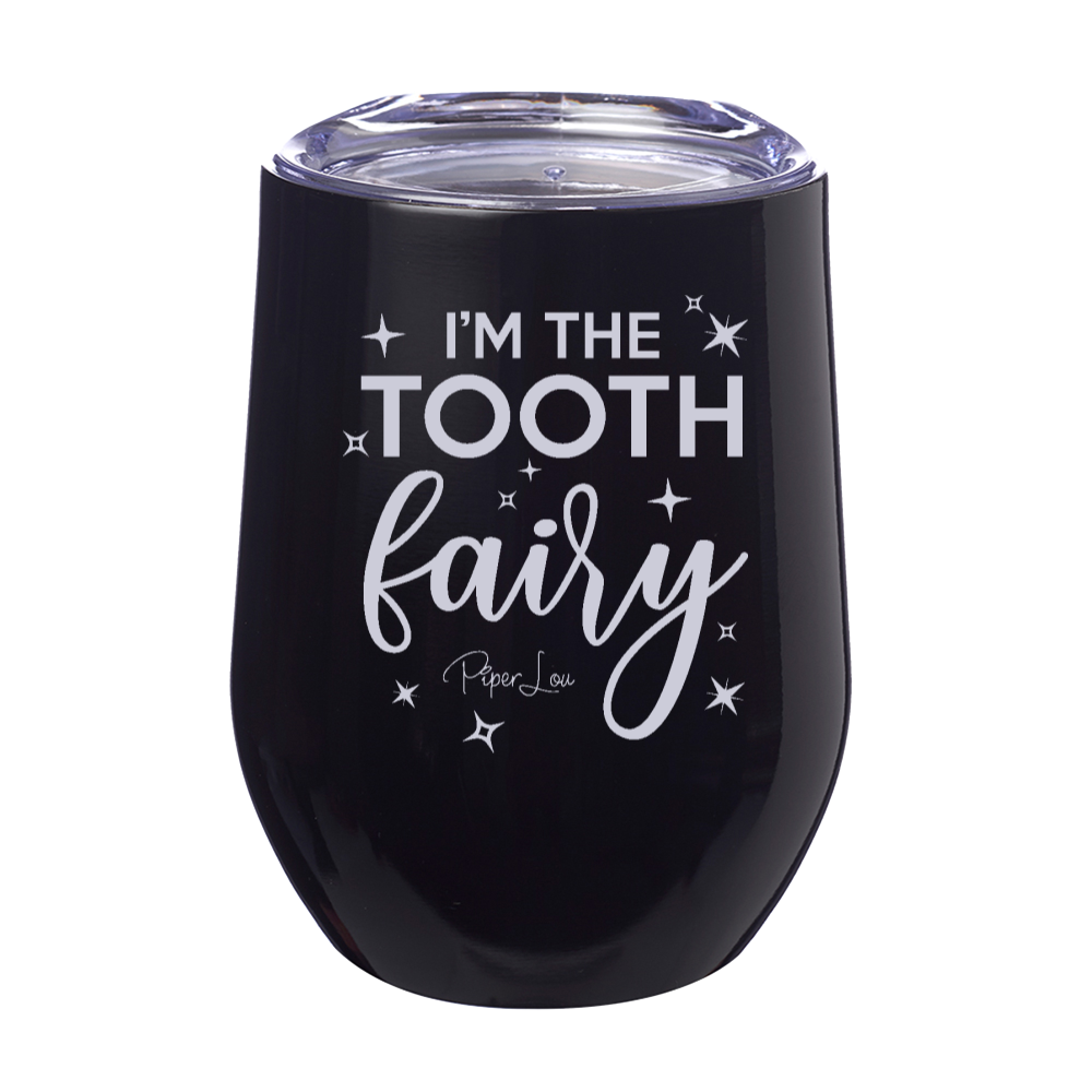 I'm The Tooth Fairy 12oz Stemless Wine Cup