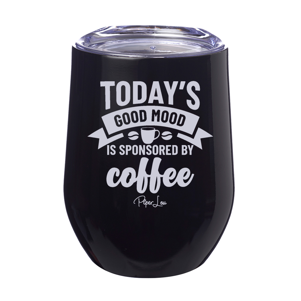 Today's Good Mood Sponsored By Coffee 12oz Stemless Wine Cup